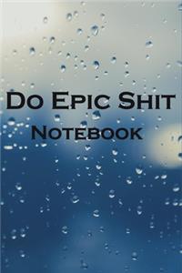 Do Epic Shit Notebook