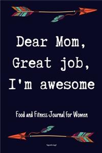Dear Mom Great Job I'm Awesome Food and Fitness Journal For Women Happy mothers day gift