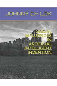 Social Influrnces in Artificial Intelligent Invention