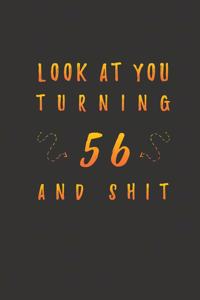 Look At You Turning 56 And Shit