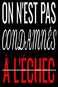 On n'est condamné à l'échec