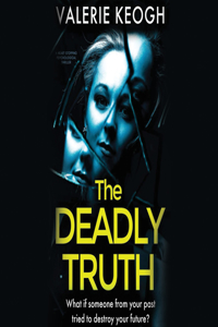 Deadly Truth: A Heart-Stopping Psychological Thriller