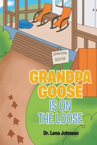 Grandpa Goose is on the Loose