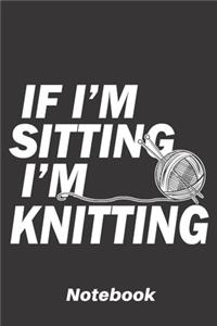 If i'm sitting i'm knitting