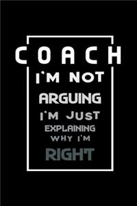 Coach i'm not arguing Im always right