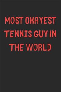 Most Okayest Tennis Guy In The World