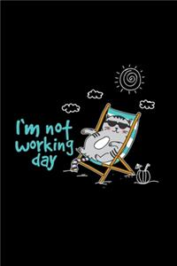 I'm not working day