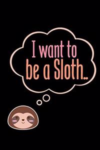 I want to be a sloth