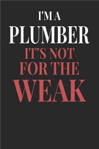 I'm A Plumber It's Not For The Weak