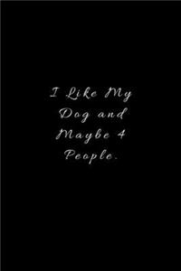 I Like My Dog and Maybe 4 People.
