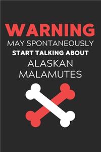 Warning May Spontaneously Start Talking About Alaskan Malamutes