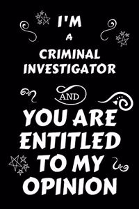 I'm A Criminal Investigator And You Are Entitled To My Opinion