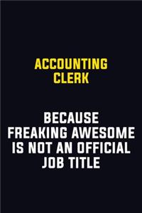 Accounting Clerk Because Freaking Awesome Is Not An Official Job Title