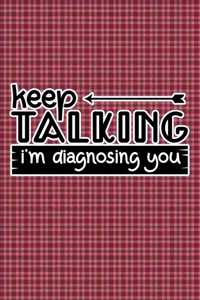 Keep Talking I'm Diagnosing You