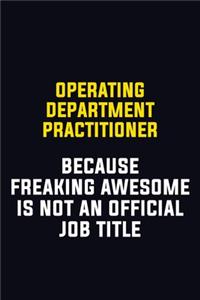 Operating Department Practitioner Because Freaking Awesome Is Not An Official Job Title