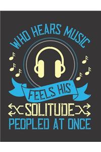 Who Hears Music, Feels His Solitude Peopled at Once