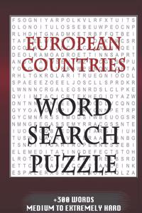 European Countries WORD SEARCH PUZZLE +300 WORDS Medium To Extremely Hard: AND MANY MORE OTHER TOPICS, With Solutions, 8x11' 80 Pages, All Ages: Kids 7-10, Solvable Word Search Puzzles, Seniors And Adults.