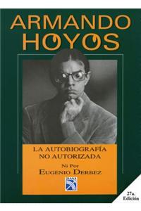 Armando Hoyos: La Autobiografia No Autorizada