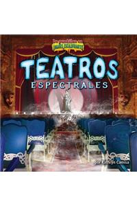 Teatros Espectrales (Ghostly Theaters)