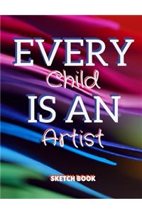 Every Child Is An Artist Sketch Book