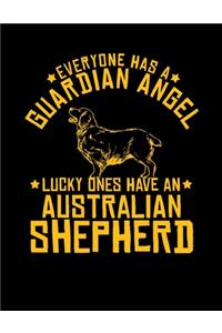 Everyone Has a Guardian Angel Lucky Ones Have an Australian Shepherd