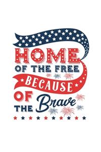 Home of the Free Because of the Brave