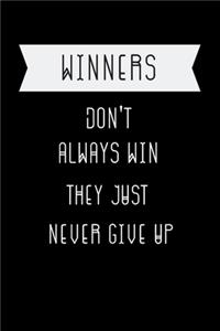 Winners Don't Always Win They Just Never Give Up