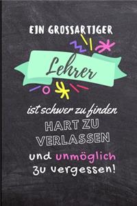 Ein Grossartiger Lehrer Ist Schwer Zu Finden Hart Zu Verlassen Und Unmöglich Zu Vergessen!