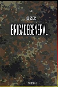 Gut - Besser - Brigadegeneral Notizbuch