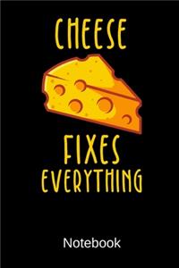 Cheese Fixes Everything Notebook