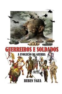 Guerreiros E Soldados: A Evolução Da Guerra