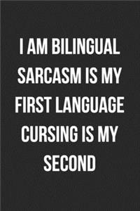 I Am Bilingual Sarcasm Is My First Language Cursing Is My Second