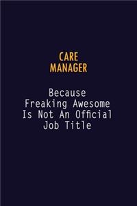 Care Manager Because Freaking Awesome is not An Official Job Title