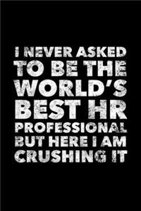 I Never Asked To Be The World's Best HR Professional