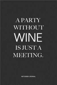 A Party Without Wine Is Just A Meeting