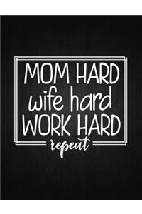 Mom Hard Wife Hard Work Hard