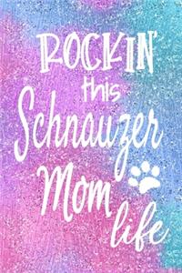 Rockin This Schnauzer Mom Life