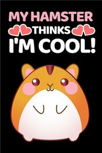 My Hamster Thinks I'm Cool!