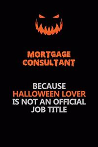 Mortgage Consultant Because Halloween Lover Is Not An Official Job Title