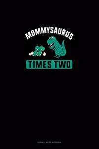 Mommysaurus Times Two