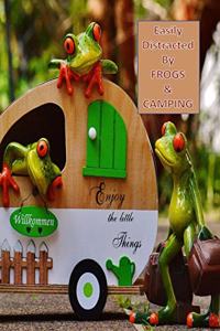 Easily Distracted By FROGS & CAMPING