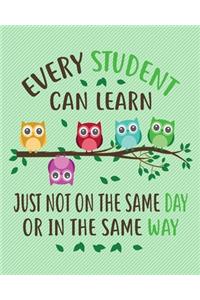 Every student can learn just not on the same day or in the same way
