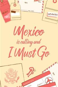 Mexico Is Calling And I Must Go: 6x9" Dot Bullet Notebook/Journal Funny Adventure, Travel, Vacation, Holiday Diary Gift Idea