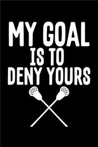 My Goal Is To Deny Yours