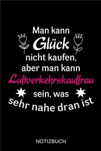 Man kann Glück nicht kaufen, aber man kann Luftverkehrskauffrau sein, was sehr nahe dran ist