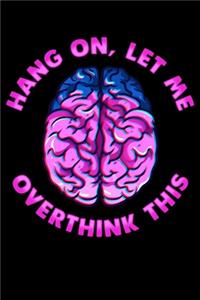 Hang On, Let Me Overthink This