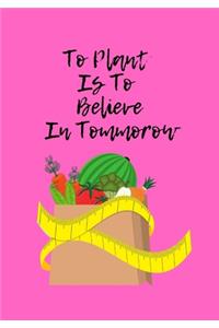 To Plant Is To Believe In Tommorow