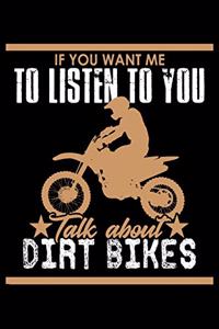If You Want Me To Listen To You Talk About Dirt Bikes
