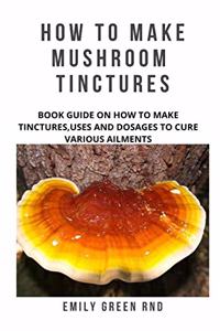 How to Make Mushroom Tinctures