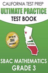 CALIFORNIA TEST PREP Ultimate Practice Test Book SBAC Mathematics Grade 3
